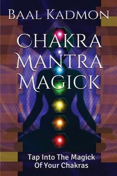 portada Chakra Mantra Magick: Tap Into The Magick Of Your Chakras (en Inglés)