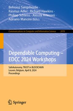 portada Dependable Computing - Edcc 2024 Workshops: Safeautonomy, Trust in Blockchain, Leuven, Belgium, April 8, 2024, Proceedings (in English)