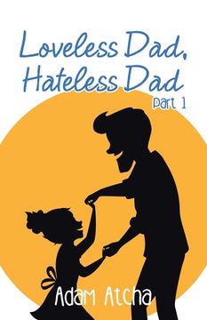 portada Loveless Dad, Hateless Dad: Part 1 (en Inglés)