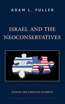 portada Israel and the Neoconservatives: Zionism and American Interests (en Inglés)