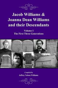 portada Jacob Williams & Joanna Dean Williams and Their Descendants: Volume I - The First Three Generations (in English)