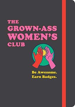 portada The Grown-Ass Women's Club: Be Awesome. Earn Badges