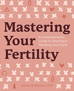 portada Mastering Your Fertility: A Comprehensive Guide to Charting and Tracking Your Cycle (en Inglés)