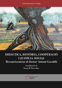 portada Didàctica, Història, Cooperació i Justícia Social: Reconeixement al Doctor Antoni Gavaldà: 104 (Universitat Rovira i Virgili) (in Catalá)