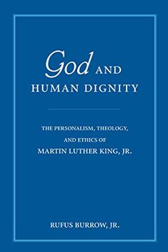 portada God and Human Dignity: The Personalism, Theology, and Ethics of Martin Luther King, jr. 