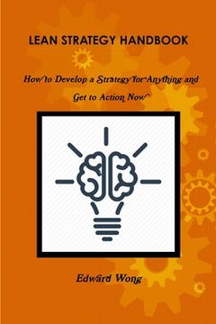 portada Lean Strategy Handbook: How to Develop a Strategy for Anything and Get to Action Now (en Inglés)