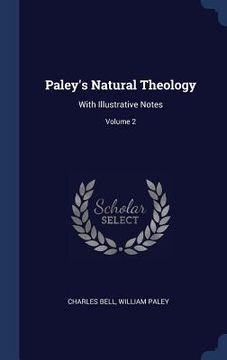 portada Paley's Natural Theology: With Illustrative Notes; Volume 2 (en Inglés)