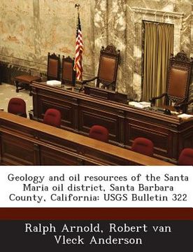portada Geology and Oil Resources of the Santa Maria Oil District, Santa Barbara County, California: Usgs Bulletin 322