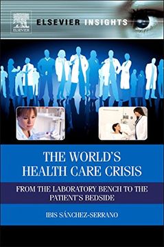 portada The World’S Health Care Crisis: From the Laboratory Bench to the Patient’S Bedside (Elsevier Insights) (en Inglés)