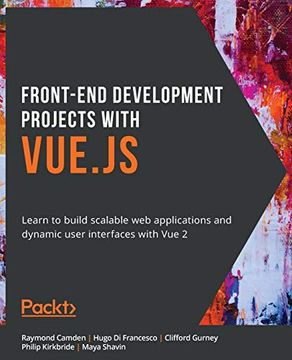 portada Front-End Development Projects With Vue. Js: Learn to Build Scalable web Applications and Dynamic User Interfaces With vue 2 