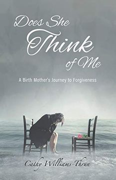 portada Does she Think of me: A Birth Mother's Journey to Forgiveness (en Inglés)