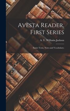 portada Avesta Reader, First Series: Easier Texts, Notes and Vocabulary; (en Inglés)