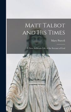 portada Matt Talbot and His Times: a New Authentic Life of the Servant of God (en Inglés)
