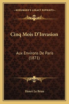 portada Cinq Mois D'Invasion: Aux Environs De Paris (1871) (in French)