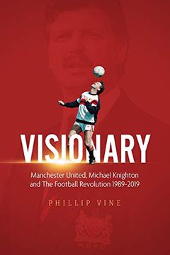 portada Visionary: Manchester United, Michael Knighton and the Football Revolution 1989-2019 (en Inglés)