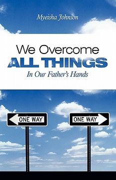 portada we overcome all things: in our father's hands (en Inglés)
