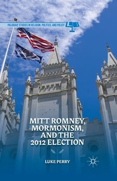 portada Mitt Romney, Mormonism, and the 2012 Election (en Inglés)