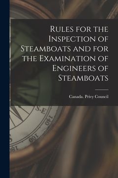 portada Rules for the Inspection of Steamboats and for the Examination of Engineers of Steamboats [microform] (in English)