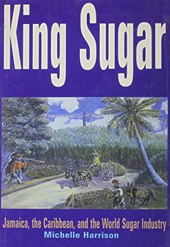 portada King Sugar: Jamaica, the Caribbean and the World Sugar Industry (in English)