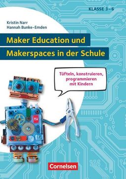 portada Maker Education und Makerspaces in der Schule - Tüfteln, Konstruieren, Programmieren mit Kindern in Klasse 3 bis 6 (en Alemán)