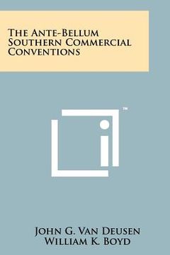 portada the ante-bellum southern commercial conventions (en Inglés)