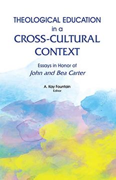 portada Theological Education in a Cross-Cultural Context: Essays in Honor of John and bea Carter (en Inglés)