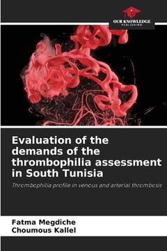portada Evaluation of the demands of the thrombophilia assessment in South Tunisia (en Inglés)