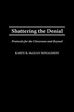 portada shattering the denial: protocols for the classroom and beyond (in English)