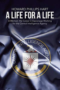 portada A Life for a Life: A Memoir: My Career in Espionage Working for the Central Intelligence Agency (en Inglés)