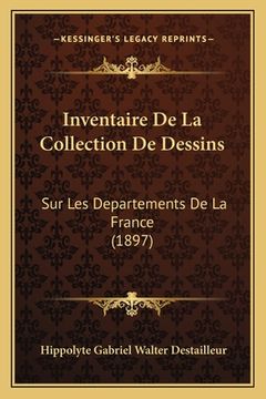 portada Inventaire De La Collection De Dessins: Sur Les Departements De La France (1897) (en Francés)