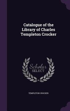 portada Catalogue of the Library of Charles Templeton Crocker