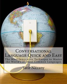 portada Conversational Language Quick and Easy: The Most Innovative and Revolutionary Technique to Master the World's 27 Most Common Languages (en Inglés)