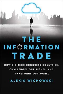portada The Information Trade: How big Tech Conquers Countries, Challenges our Rights, and Transforms our World 
