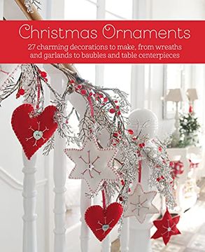 portada Christmas Ornaments: 27 Charming Decorations to Make, From Wreaths and Garlands to Baubles and Table Centerpieces (en Inglés)