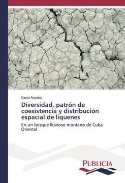 portada Diversidad, patrón de coexistencia y distribución espacial de líquenes: En un bosque lluvioso montano de Cuba Oriental