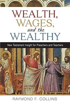 portada Wealth, Wages, and the Wealthy: New Testament Insight for Preachers and Teachers (en Inglés)