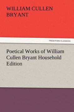 portada poetical works of william cullen bryant household edition (en Inglés)