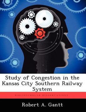 portada study of congestion in the kansas city southern railway system (en Inglés)