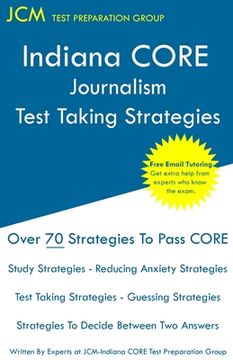 portada Indiana CORE Journalism - Test Taking Strategies: Indiana CORE 033 Exam - Free Online Tutoring (en Inglés)