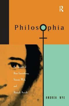 portada Philosophia: The Thought of Rosa Luxemborg, Simone Weil, and Hannah Arendt (en Inglés)