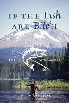 portada If the Fish are Bite'n: Fishing Across Canada