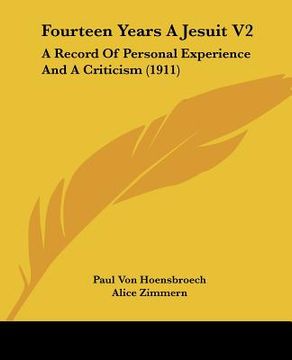 portada fourteen years a jesuit v2: a record of personal experience and a criticism (1911) (in English)