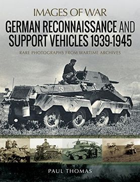 portada German Reconnaissance and Support Vehicles 1939-1945: Rare Photographs From Wartime Archives (Images of War) (in English)