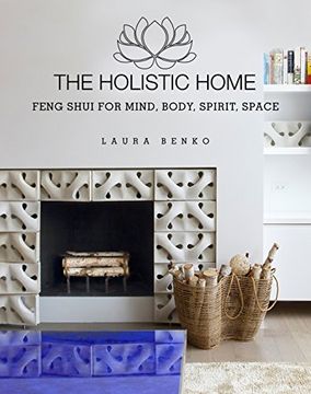 portada The Holistic Home: Feng Shui for Mind, Body, Spirit, Space (en Inglés)