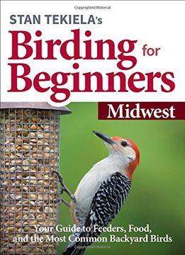 portada Stan Tekiela's Birding for Beginners: Midwest: Your Guide to Feeders, Food, and the Most Common Backyard Birds (Bird-Watching Basics) (en Inglés)