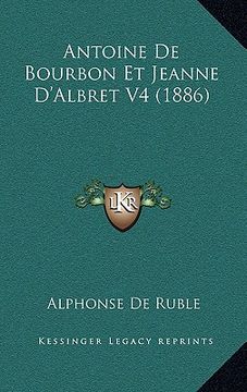 portada Antoine De Bourbon Et Jeanne D'Albret V4 (1886) (in French)