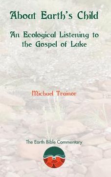 portada about earth's child: an ecological listening to the gospel of luke (en Inglés)