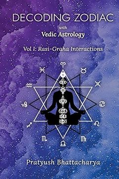 portada Decoding Zodiac With Vedic Astrology: Vol i: Rasi-Graha Interactions (en Inglés)