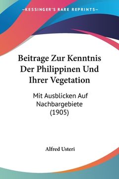 portada Beitrage Zur Kenntnis Der Philippinen Und Ihrer Vegetation: Mit Ausblicken Auf Nachbargebiete (1905) (en Alemán)