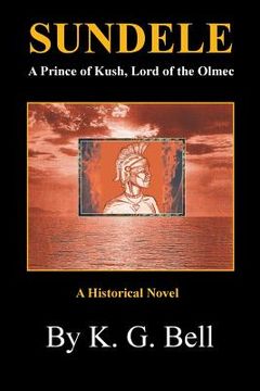 portada Sundele a Prince of Kush, Lord of the Olmec: A Historical Novel (en Inglés)